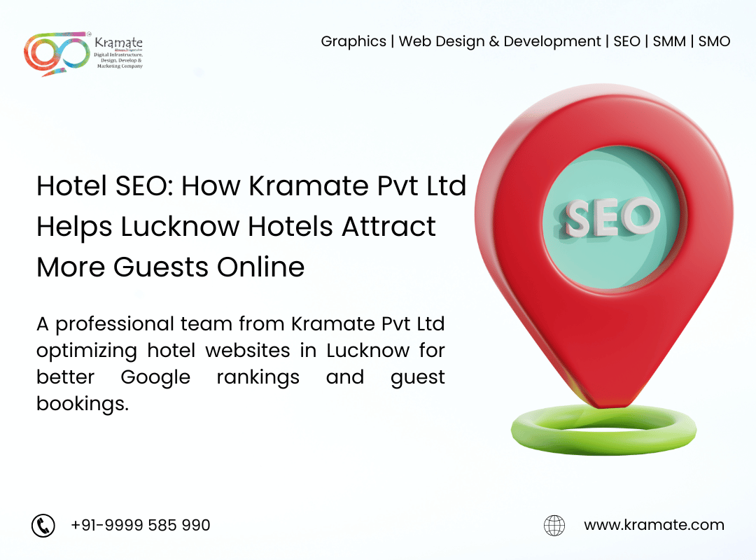 Hotel SEO: How Kramate Pvt Ltd Helps Lucknow Hotels Attract More Guests Online