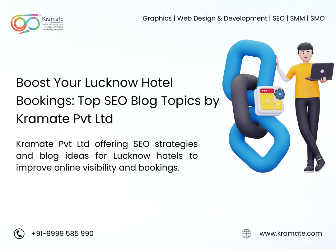 Boost Your Lucknow Hotel Bookings: Top SEO Blog Topics by Kramate Pvt Ltd