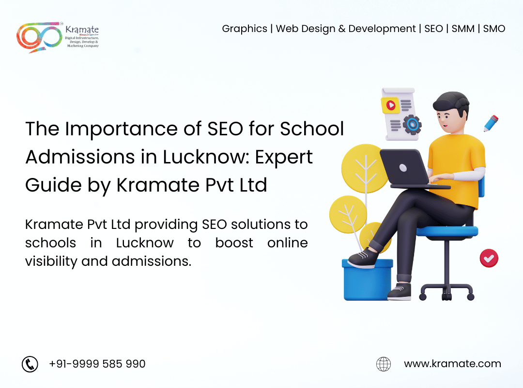 The Importance of SEO for School Admissions in Lucknow: Expert Guide by Kramate Pvt Ltd