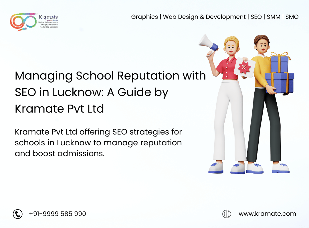 Managing School Reputation with SEO in Lucknow: A Guide by Kramate Pvt Ltd