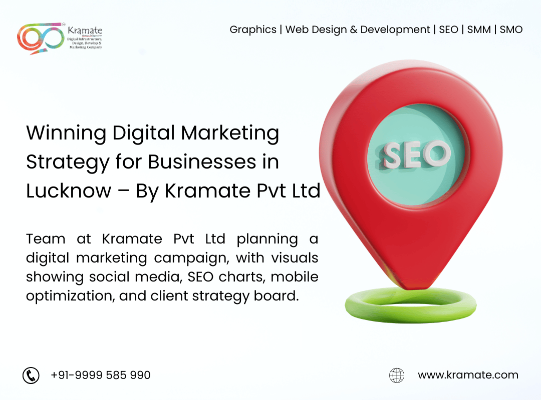 Winning Digital Marketing Strategy for Businesses in Lucknow – By Kramate Pvt Ltd