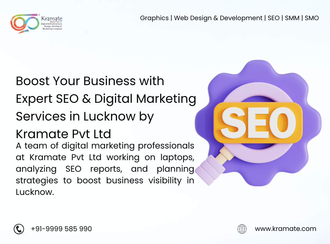 Boost Your Business with Expert SEO & Digital Marketing Services in Lucknow by Kramate Pvt Ltd
