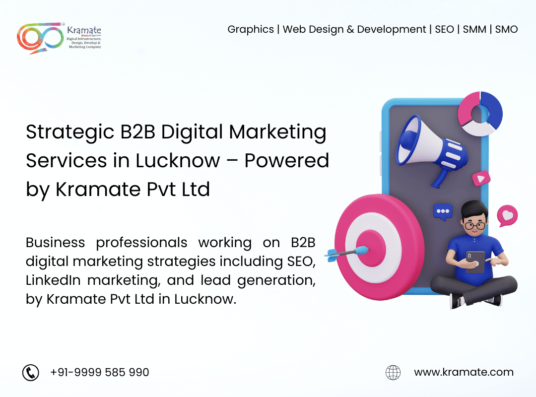 Strategic B2B Digital Marketing Services in Lucknow – Powered by Kramate Pvt Ltd