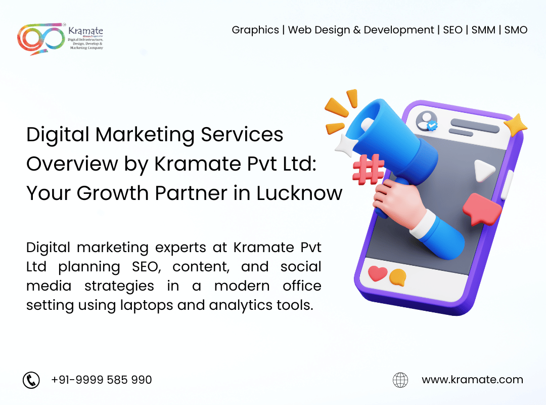 Digital Marketing Services Overview by Kramate Pvt Ltd: Your Growth Partner in Lucknow