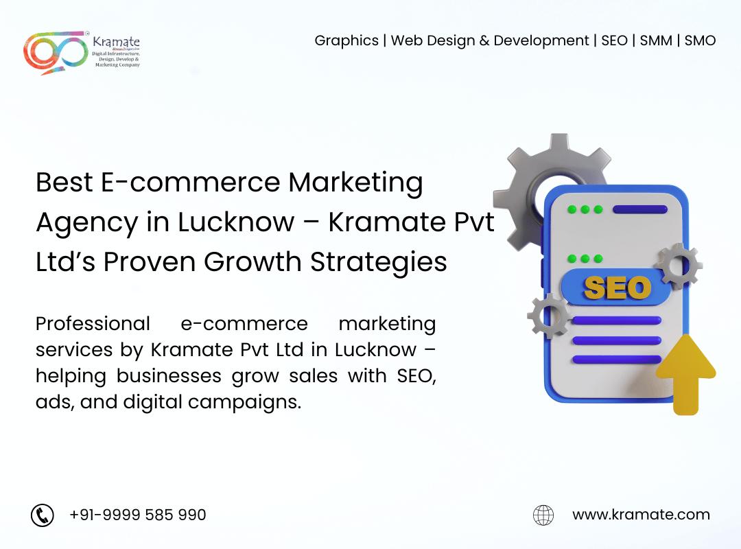 Best E-commerce Marketing Agency in Lucknow – Kramate Pvt Ltd’s Proven Growth Strategies