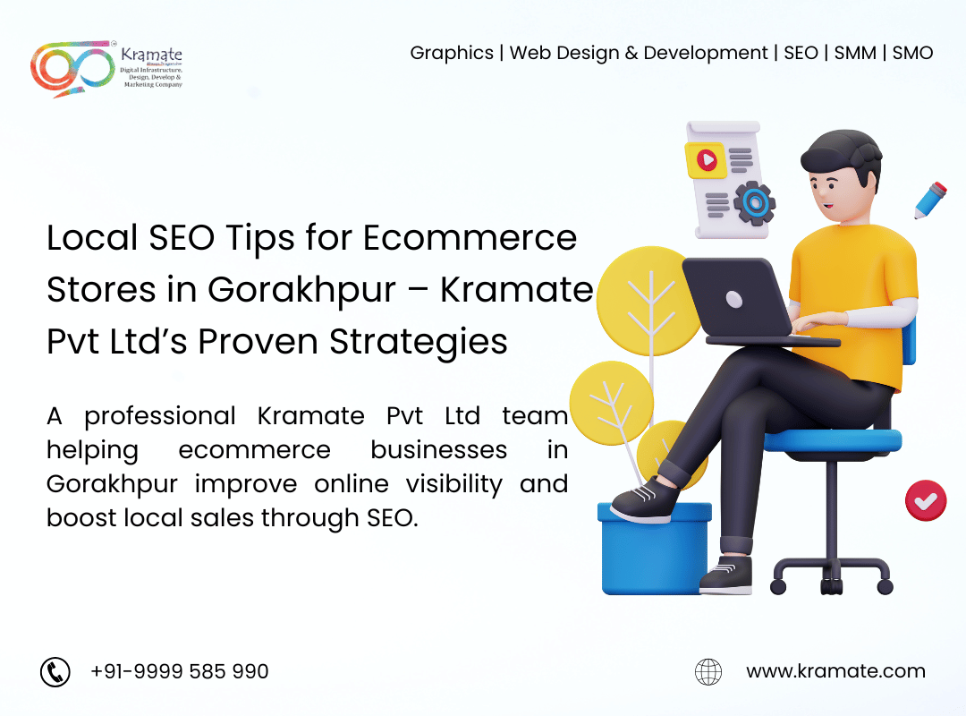 Local SEO Tips for Ecommerce Stores in Gorakhpur – Kramate Pvt Ltd’s Proven Strategies