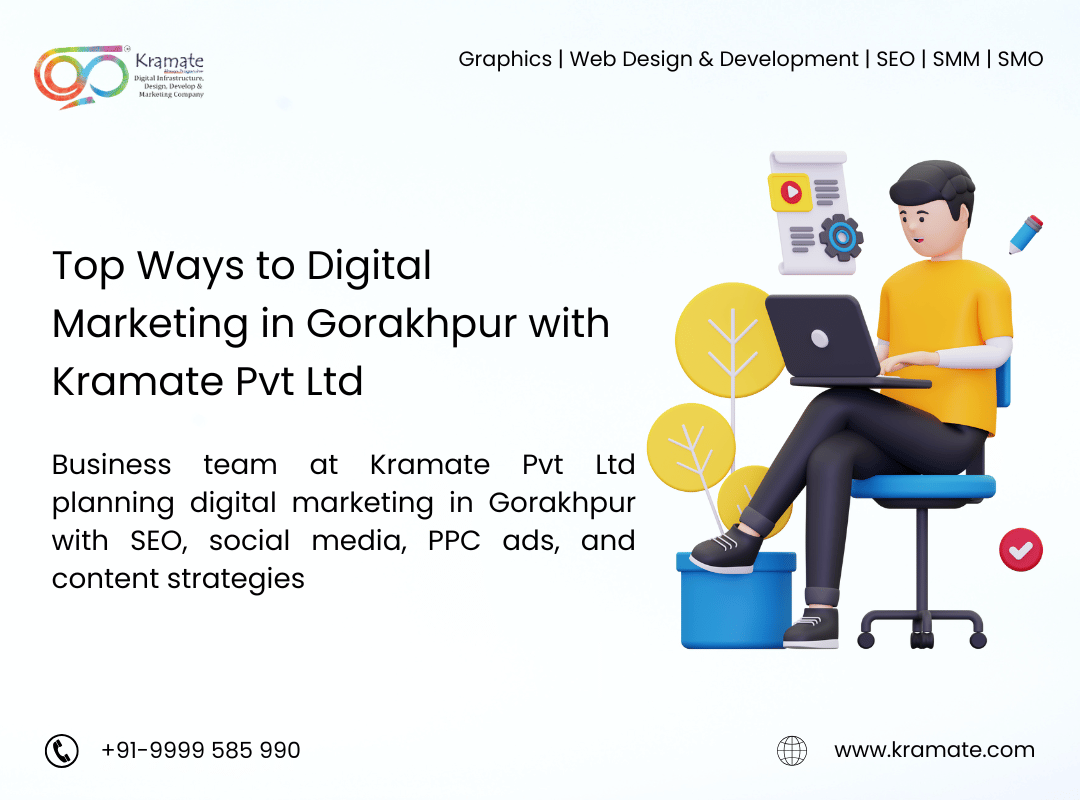 Top Ways to Digital Marketing in Gorakhpur with Kramate Pvt Ltd