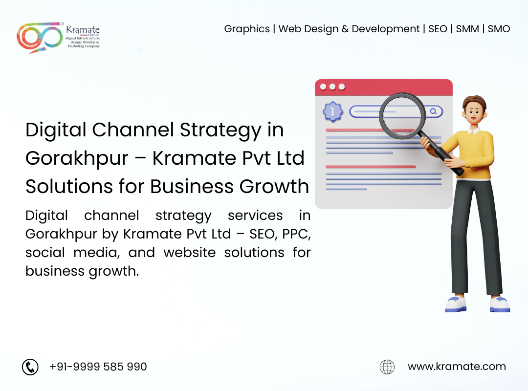 Digital Channel Strategy in Gorakhpur – Kramate Pvt Ltd Solutions for Business Growth