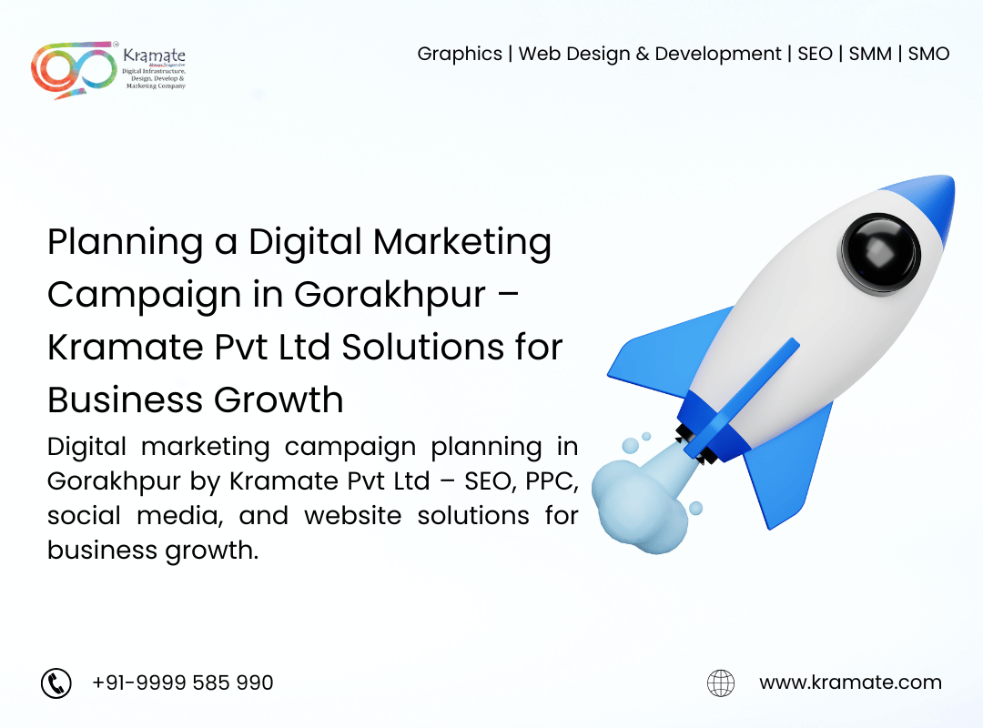 Planning a Digital Marketing Campaign in Gorakhpur – Kramate Pvt Ltd Solutions for Business Growth