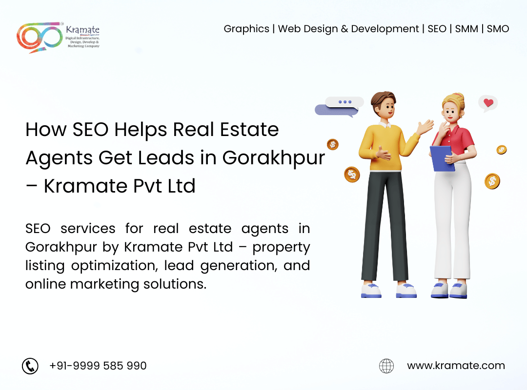 How SEO Helps Real Estate Agents Get Leads in Gorakhpur – Kramate Pvt Ltd