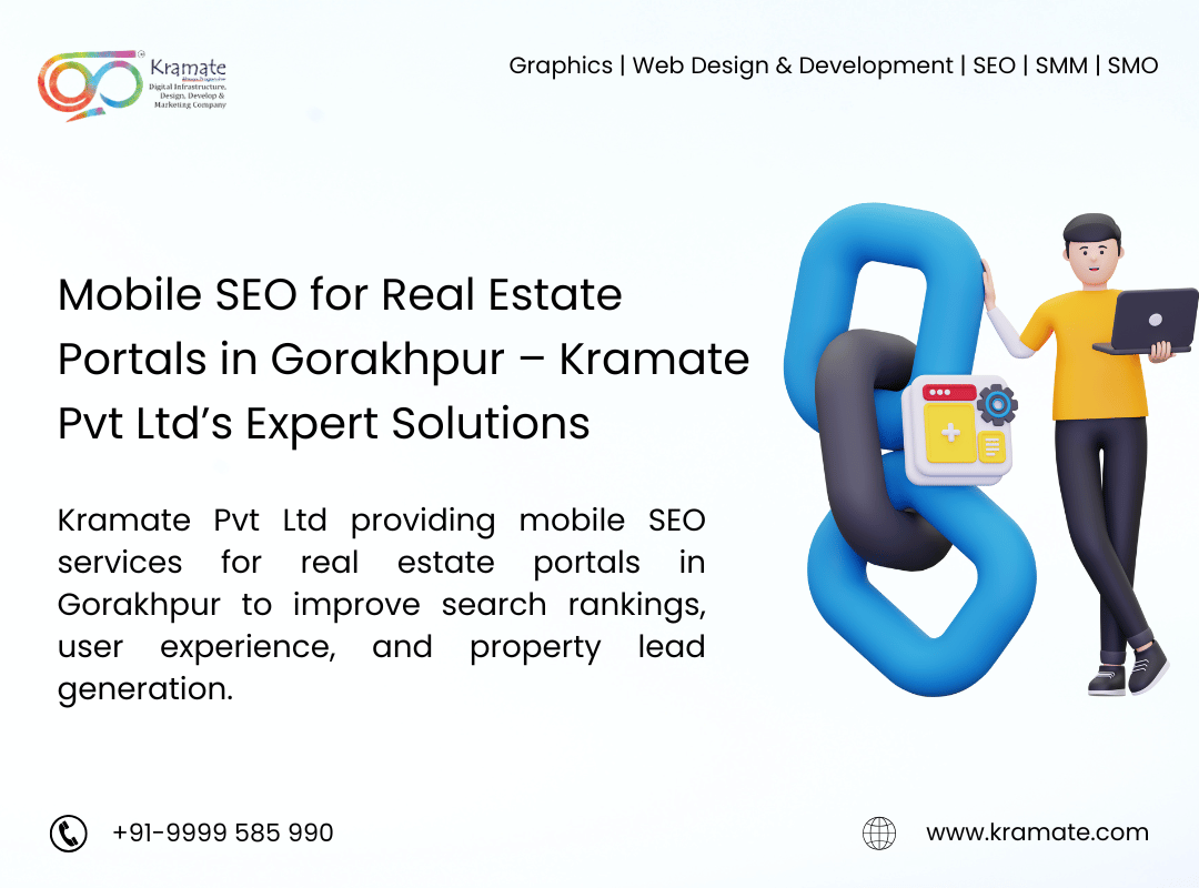 Mobile SEO for Real Estate Portals in Gorakhpur – Kramate Pvt Ltd’s Expert Solutions