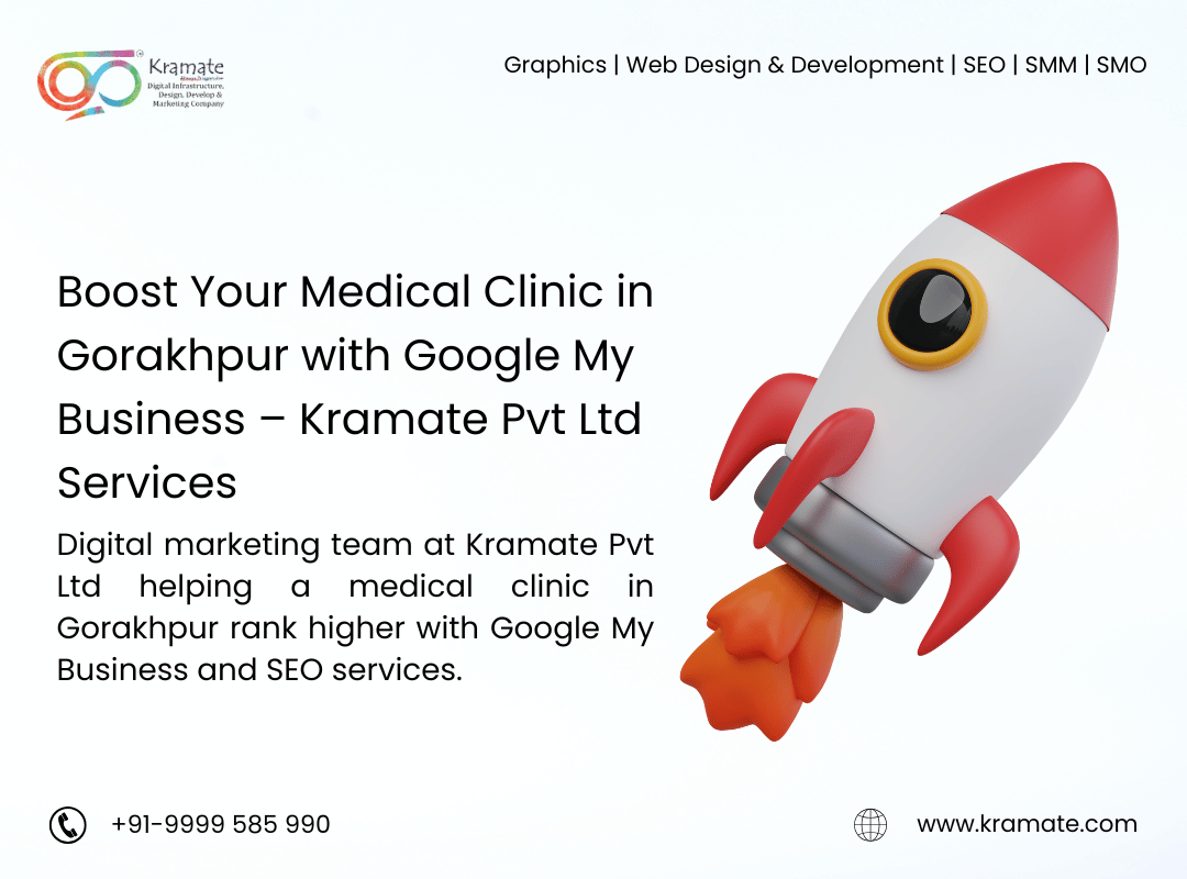 Boost Your Medical Clinic in Gorakhpur with Google My Business – Kramate Pvt Ltd Services