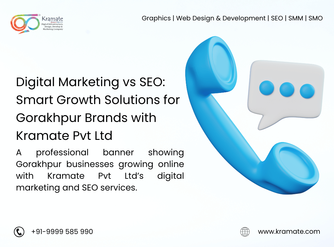 Digital Marketing vs SEO: Smart Growth Solutions for Gorakhpur Brands with Kramate Pvt Ltd