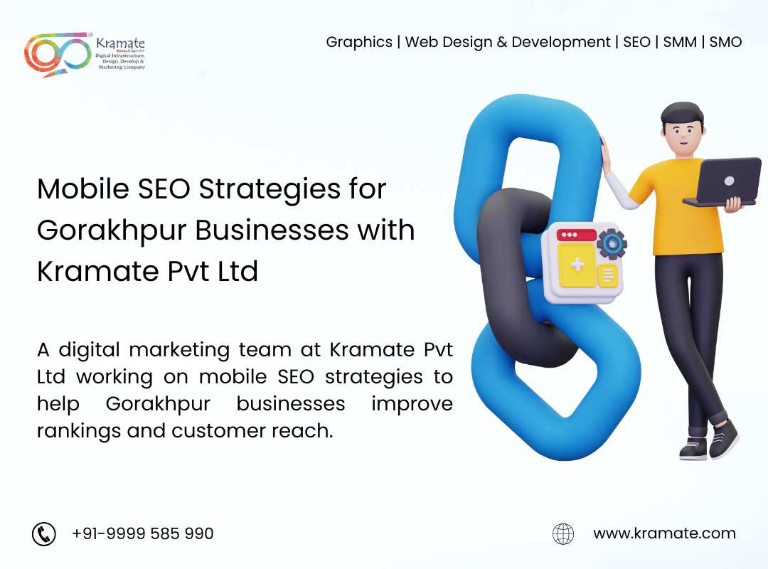 Mobile SEO Strategies for Gorakhpur Businesses with Kramate Pvt Ltd