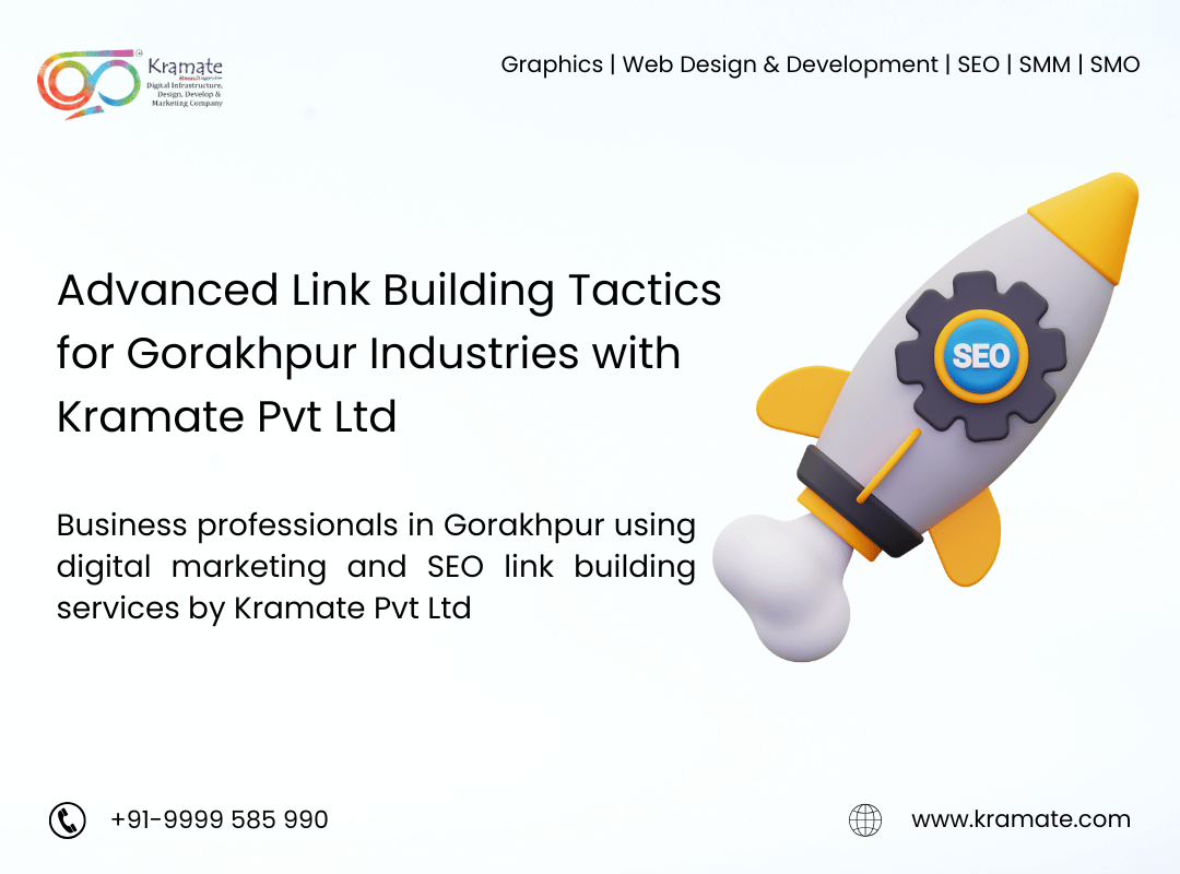 Advanced Link Building Tactics for Gorakhpur Industries with Kramate Pvt Ltd