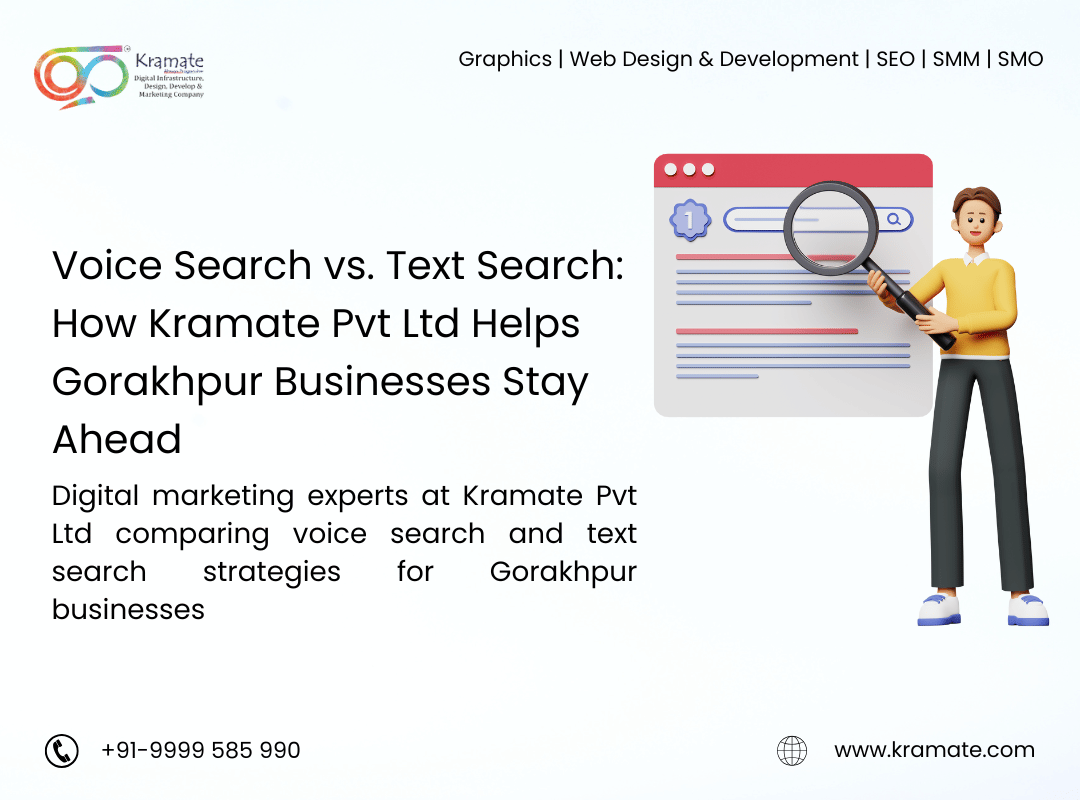 Voice Search vs. Text Search: How Kramate Pvt Ltd Helps Gorakhpur Businesses Stay Ahead