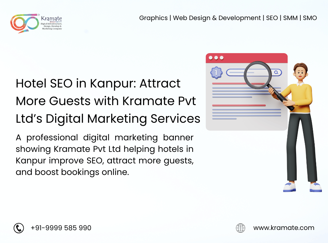 Hotel SEO in Kanpur: Attract More Guests with Kramate Pvt Ltd’s Digital Marketing Services
