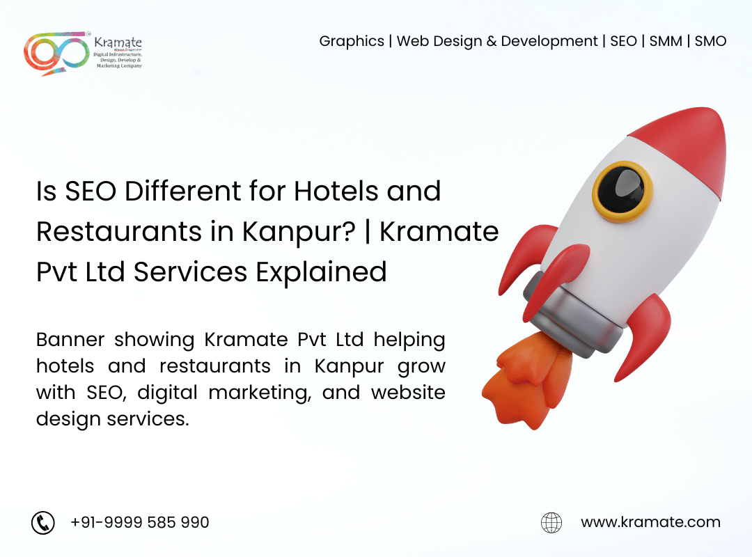 Is SEO Different for Hotels and Restaurants in Kanpur? | Kramate Pvt Ltd Services Explained