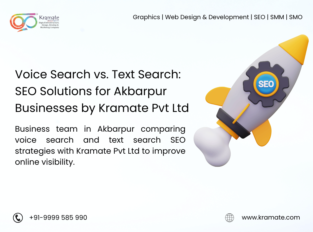 Voice Search vs. Text Search: SEO Solutions for Akbarpur Businesses by Kramate Pvt Ltd