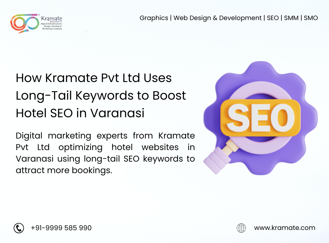 How Kramate Pvt Ltd Uses Long-Tail Keywords to Boost Hotel SEO in Varanasi