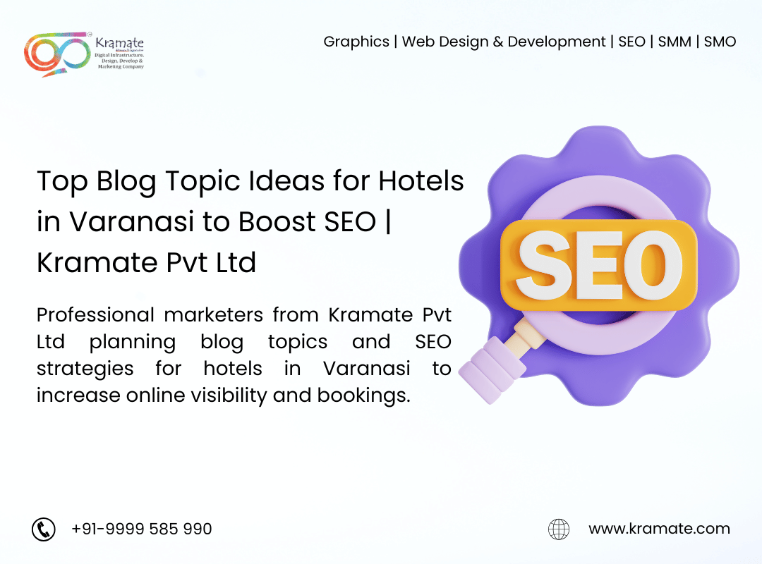 Top Blog Topic Ideas for Hotels in Varanasi to Boost SEO | Kramate Pvt Ltd