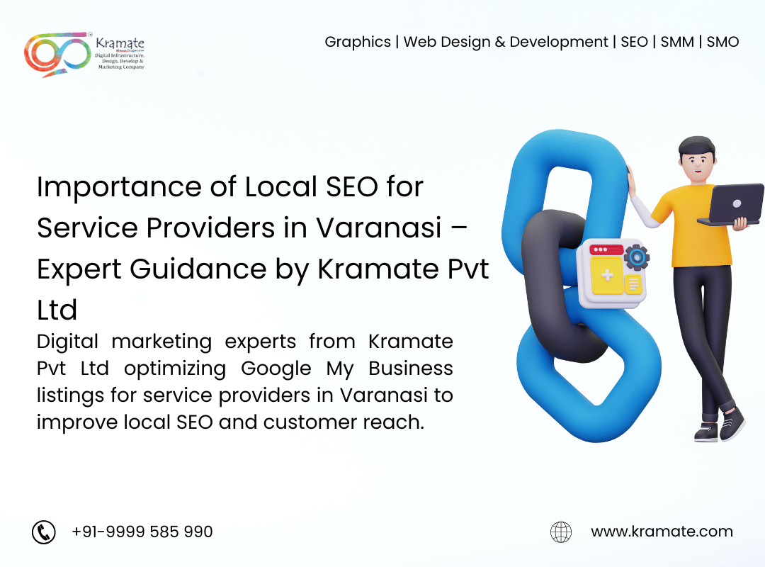 Importance of Local SEO for Service Providers in Varanasi – Expert Guidance by Kramate Pvt Ltd